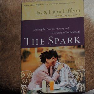 The Spark: Igniting the Passion, Mystery and Romance in Your Marriage